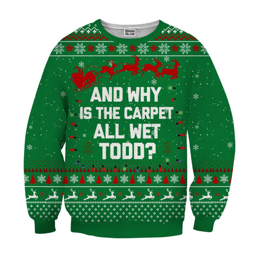 And why is the carpet wet todd ugly christmas sweater - green