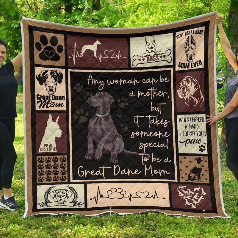 Any woman can be a mother but it takes someone special to be a great dane mom quilt – maria