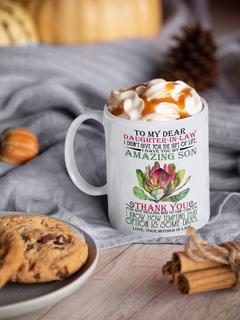Flower to my dear daughter in law i didn’t give you the gift of life mug – pdn