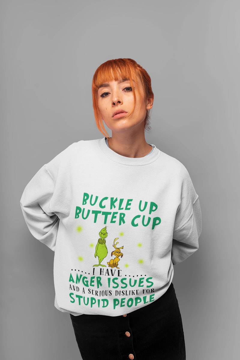 Grinch buckle up butter cup i have anger issues unisex sweater