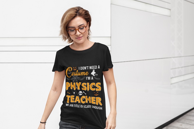 I don't need a costume i'm a physic teacher t-shirt