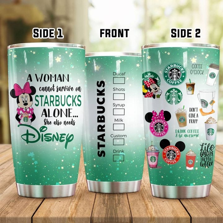 A woman cannot survive on Starbucks alone she also needs Disney tumbler 3
