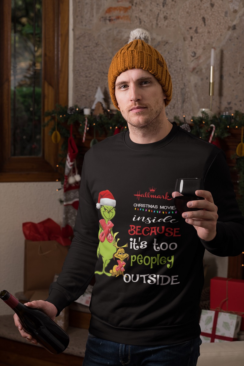 Grinch Hallmark Christmas movies inside because it's too peopley outside sweater