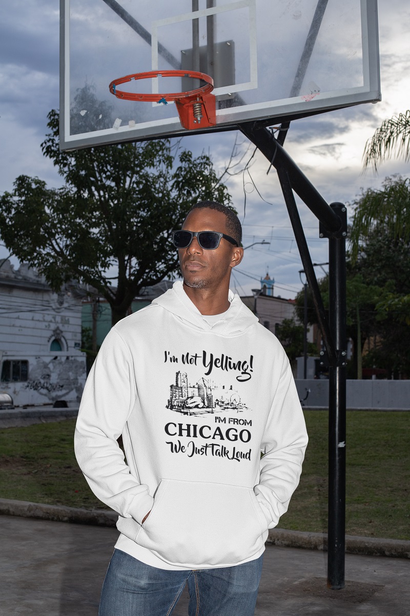 I'm not yelling i'm from chicago we just talk loud hoodie
