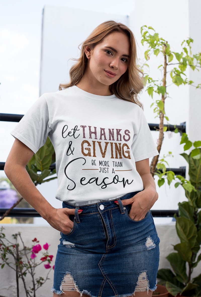 Let thanks and giving be more than just a season shirt