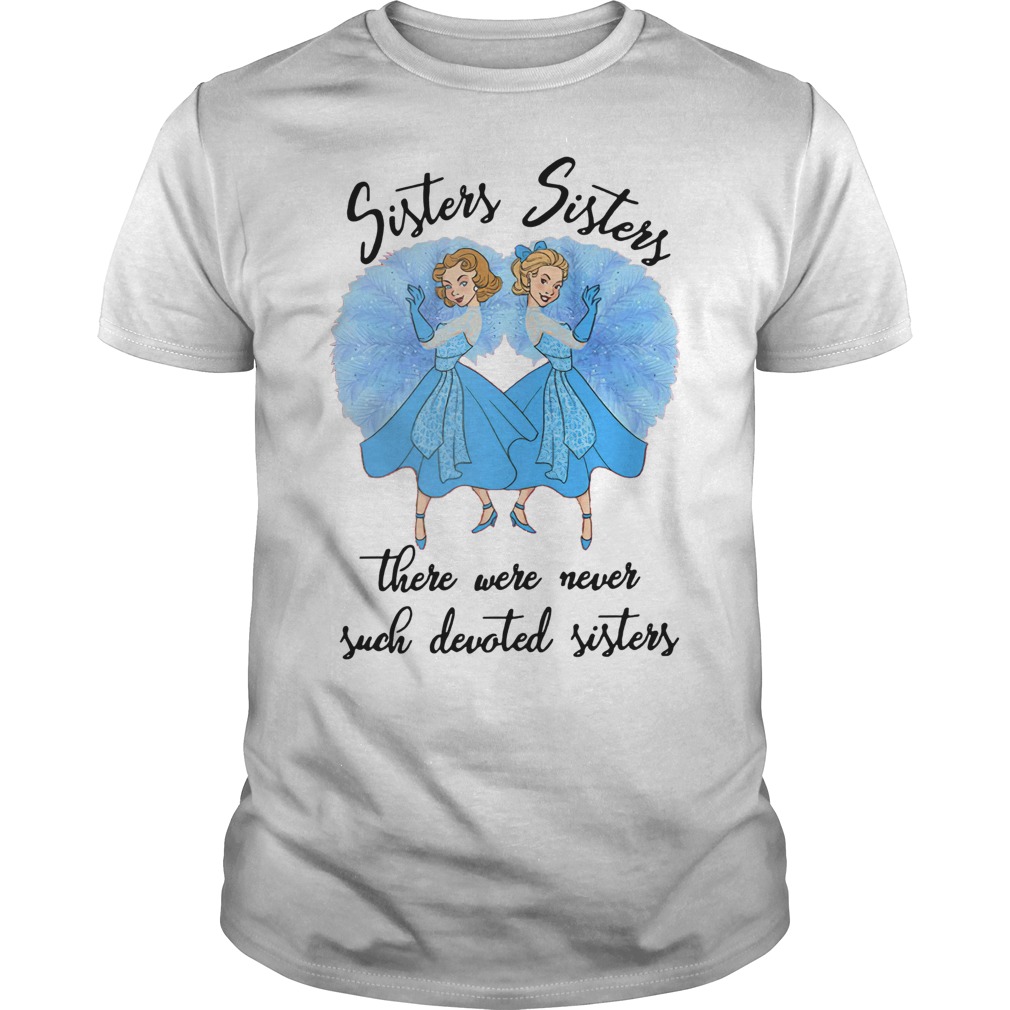 Sister Sister There Were Never Such Devoted Sisters shirt