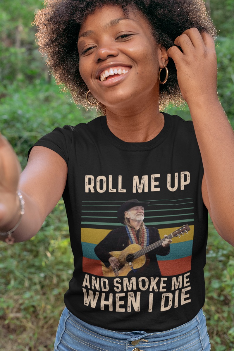 Willie Nelson roll me up and smoke me when i die shirt