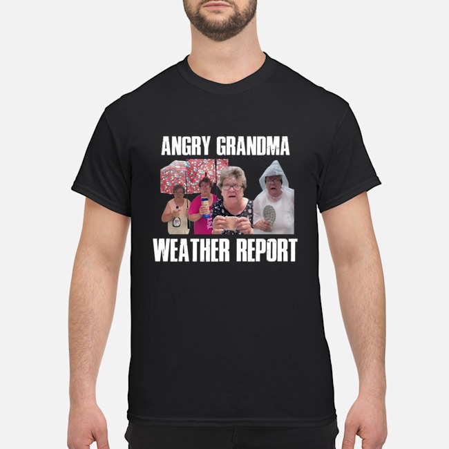 Angry grandma weather report shirt