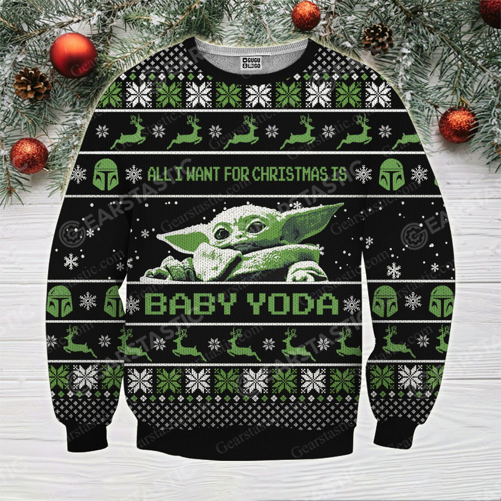 Star wars all i want for christmas is you baby yoda full printing ugly christmas sweater 1