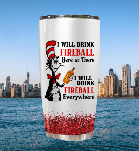 I will drink fireball here or these everywhere tumblers