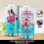 Never take camping advice from me you’ll only end up drunk tumbler – LIMITED EDITION