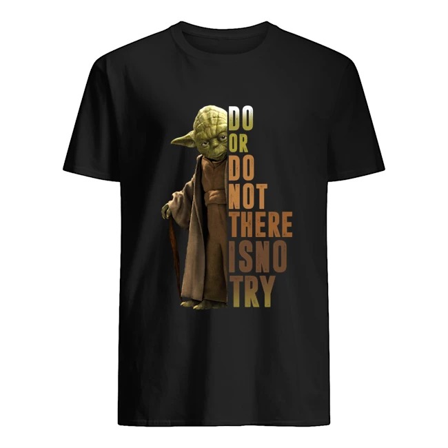 Yoda Do Or Do Not There Is No Try shirt, hoodie, tank top – hothot 180320