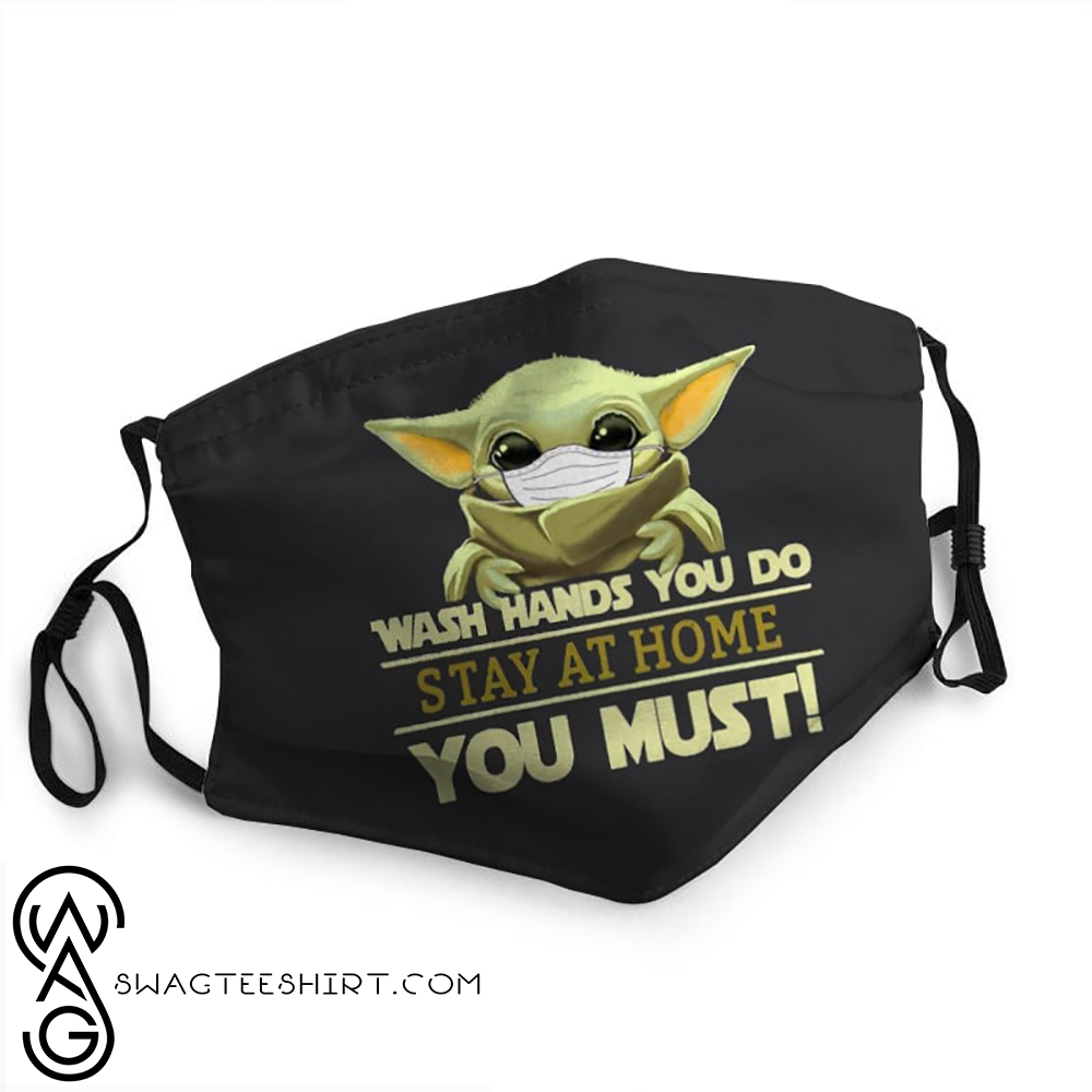 Baby yoda wash hands you do stay at home you must coronavirus face mask
