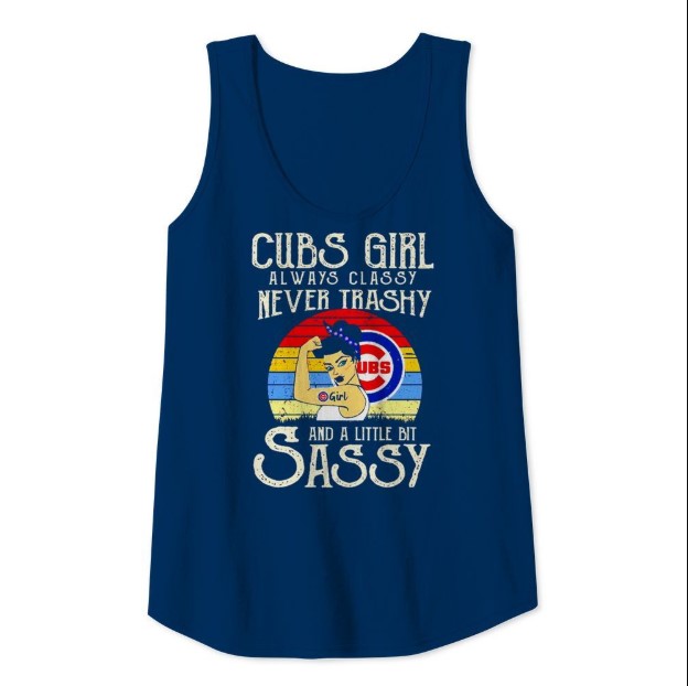 Chicago Cubs girl always classy never trashy and a little bit tank top