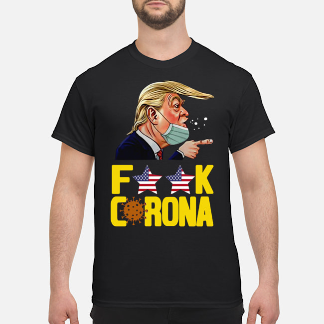 Donald Trump fuck corona classic shirt