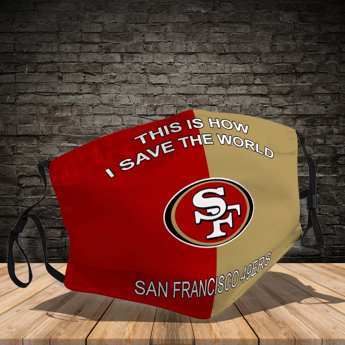 San Francisco 49ers this is how i save the world face mask