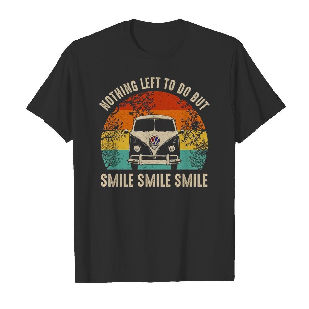 Volkswagen car nothing left to do but smile smile smile vintage shirt
