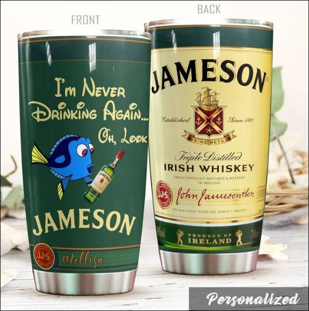 Dory i'm never drinking again Jameson tumbler