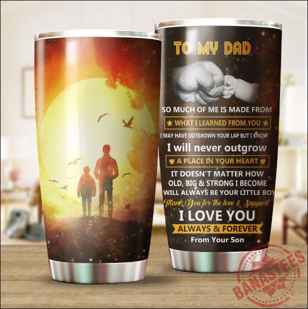 To my dad from your son tumbler