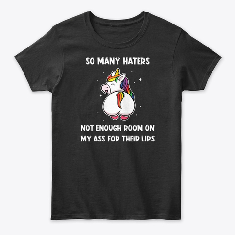 Unicorn So Many Haters Not Enough Room On My Ass For Their Lips shirt – Blink