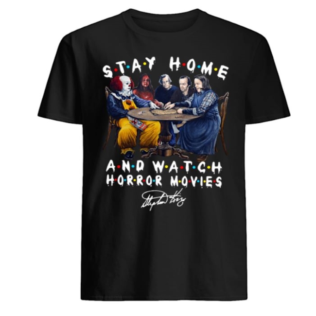 Stephen King signature Stay Home and Watch Horror Movies shirt -Blink