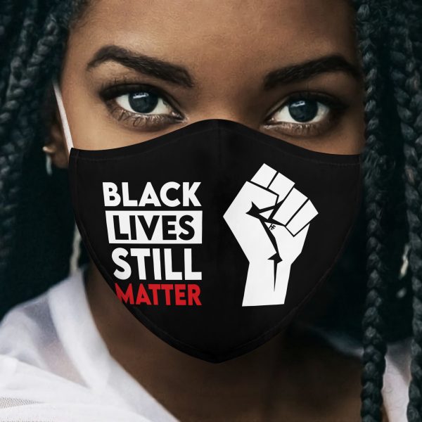 Black Lives Still Matter face mask