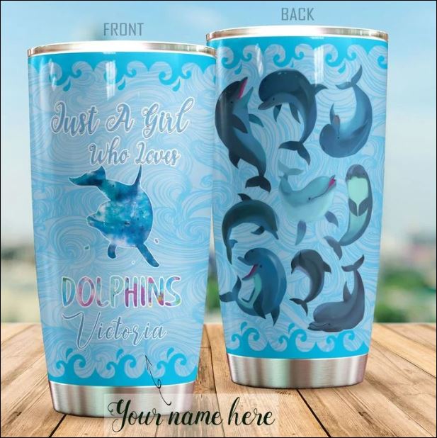 Just a girl who loves dolphins tumbler – dnstyles