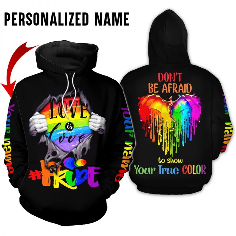 LGBT Pride Love is love Don't be afraid to show your true color 3D personalized hoodie