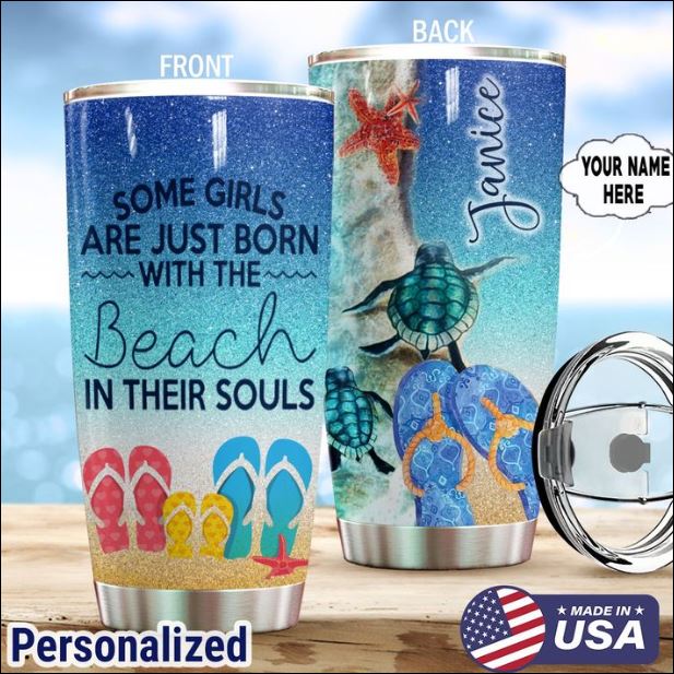 Personalized Some girls are just born with the beach in their souls tumbler