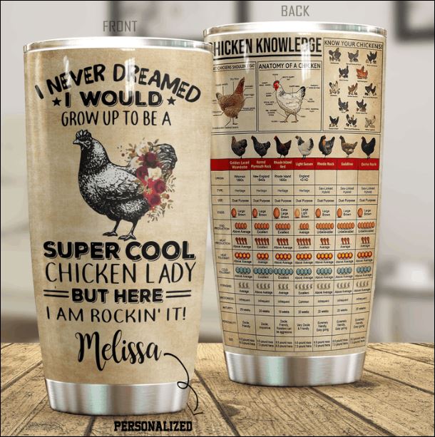 Personalized i never dreamed i would grow up to be a super cool chicken lady tumbler
