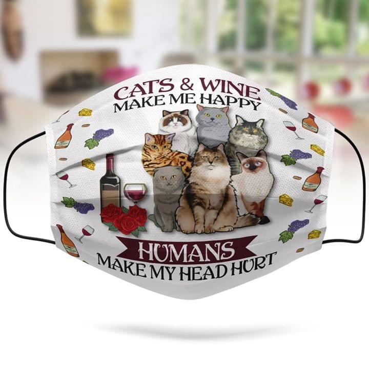Cats & Wine make me happy Humans make my head hurt face mask