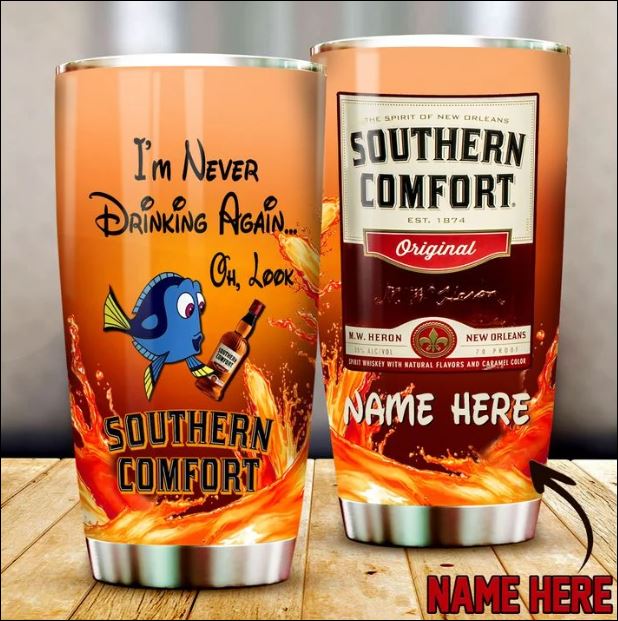 Dory i'm never drinking again oh look southern comfort tumbler