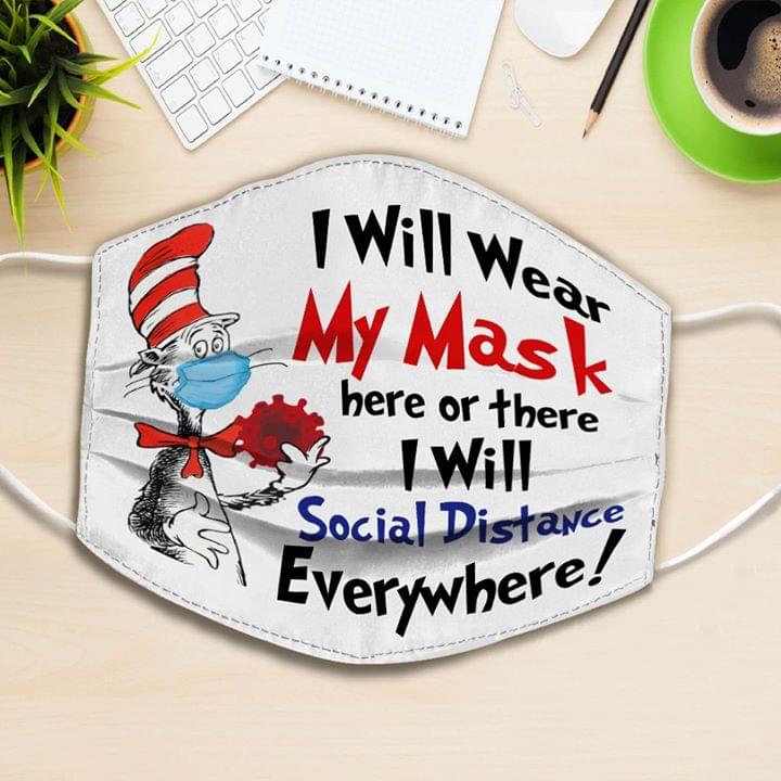Dr. Seuss I will wear My mask here or there I will social distance everywhere face mask