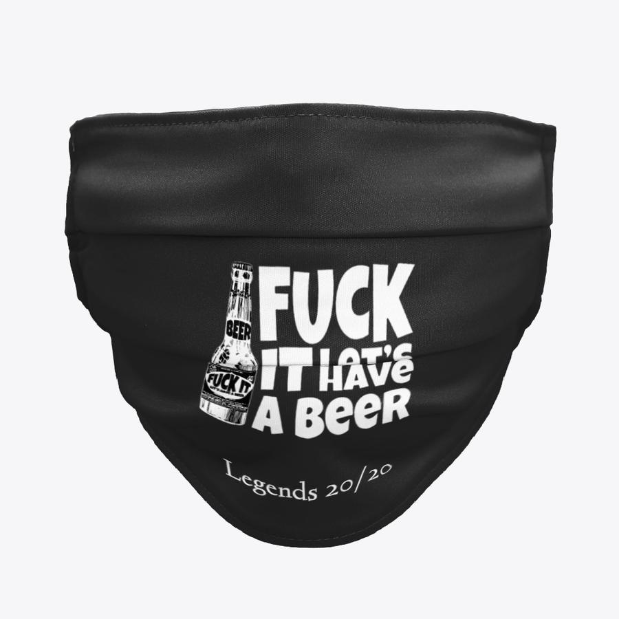 Fuck it let's have a beer face mask