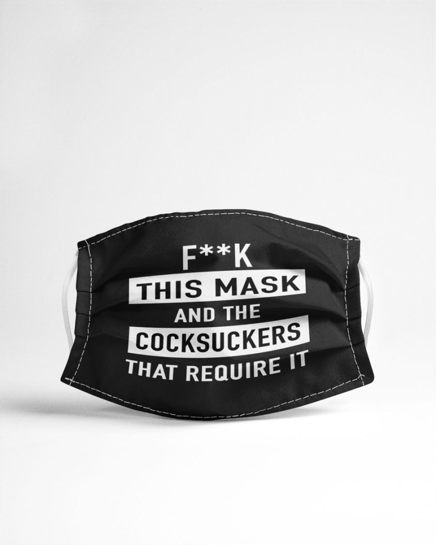 Fuck this mask and the cocksuckers that require it face mask