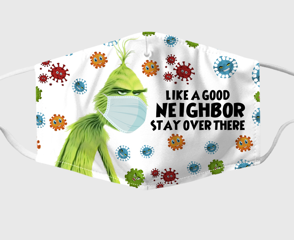 Grinch Like A Good Neighbor Stay Over There Face Mask