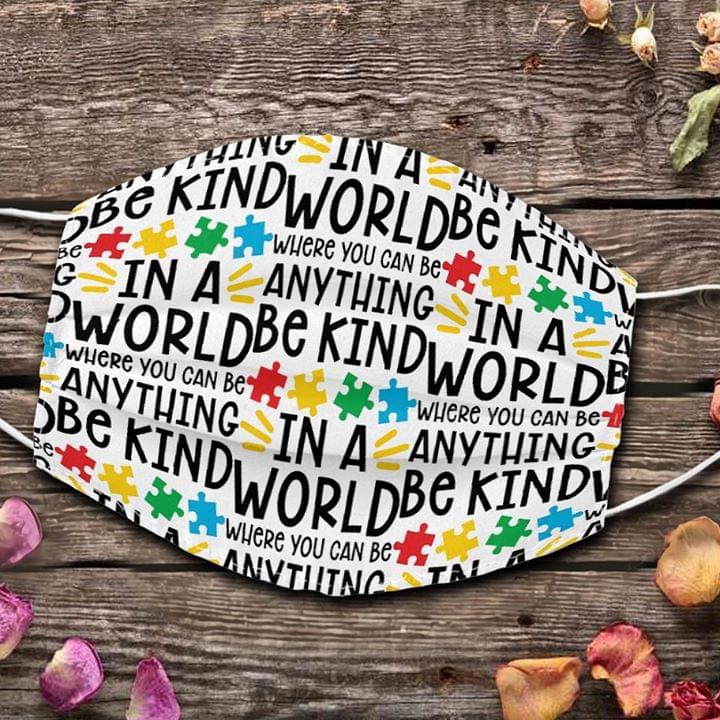 In a world where you can be anything be kind Autism Awareness face mask