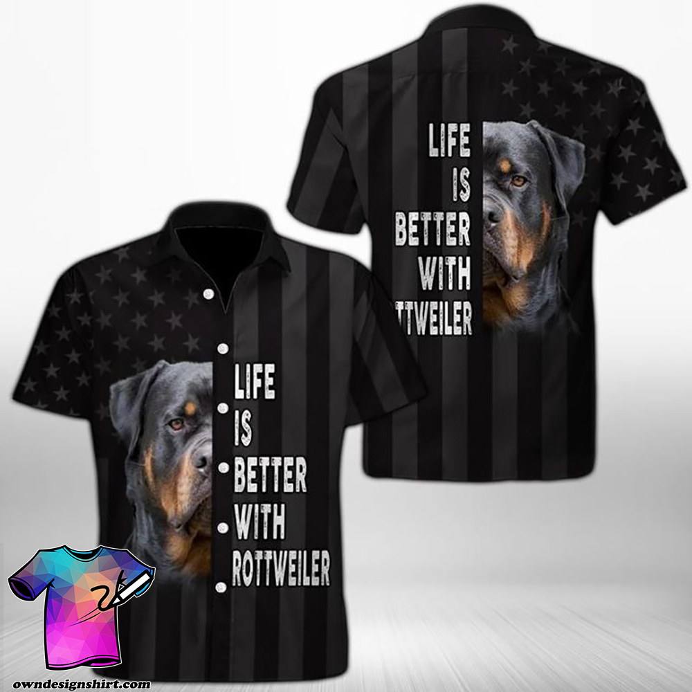 Life is better with rottweiler hawaiian shirt