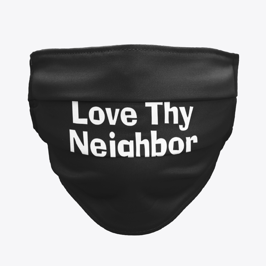 Love thy neighbor face mask 1