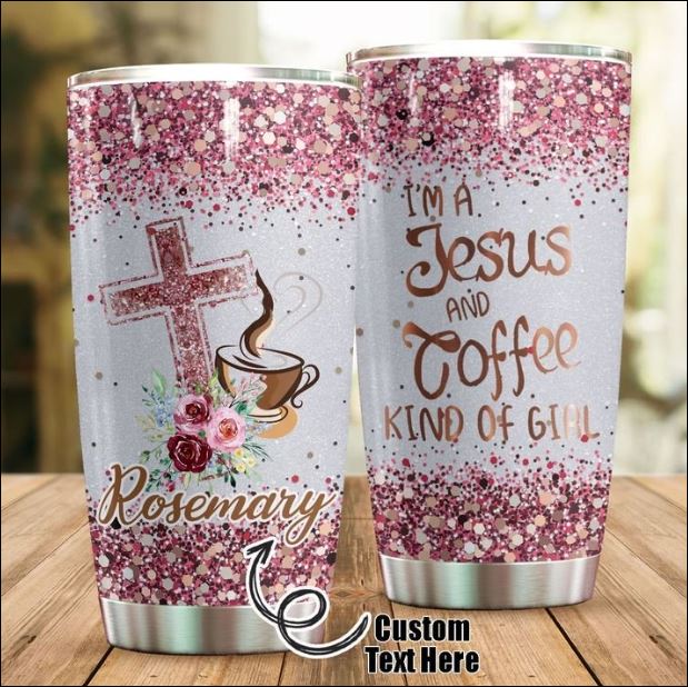 Personalized i’m a Jesus and coffee kind of girl tumbler – dnstyles