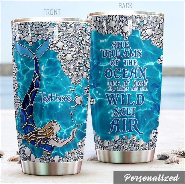 Personalized she dreams of the ocean late at night and longs for the wild salt air tumbler