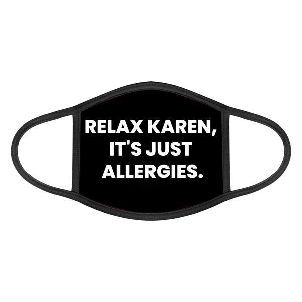 Relax karen it's just allergies face mask