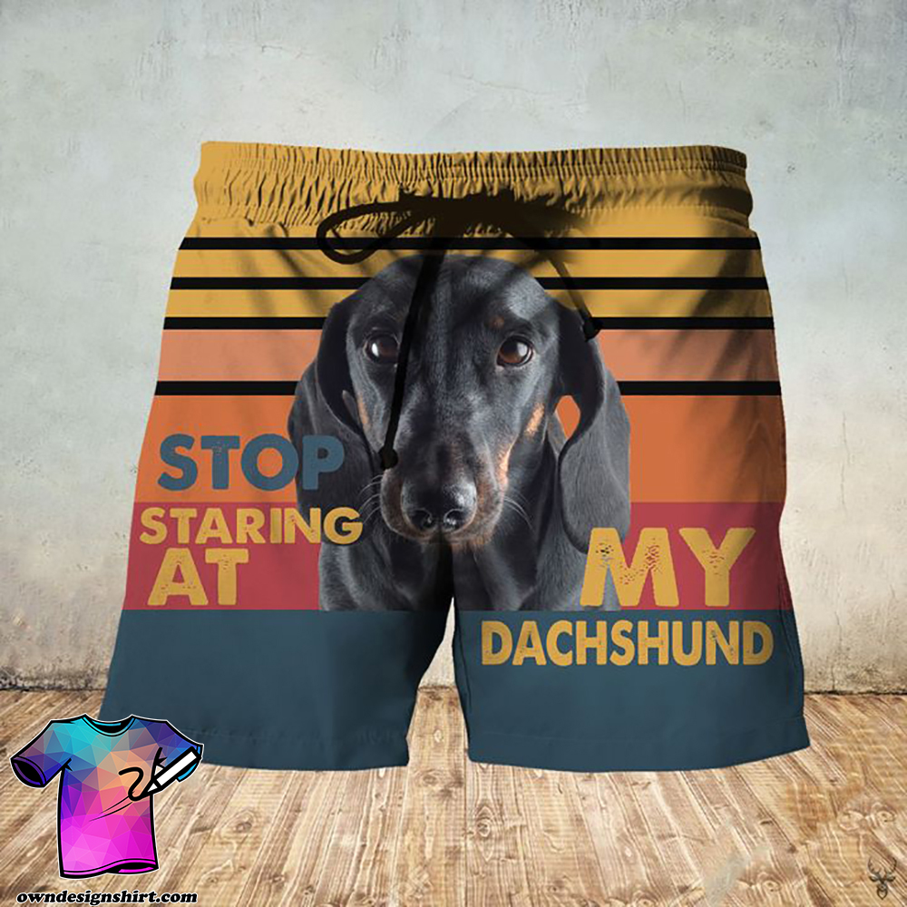 Stop staring at my dachshund hawaiian shorts