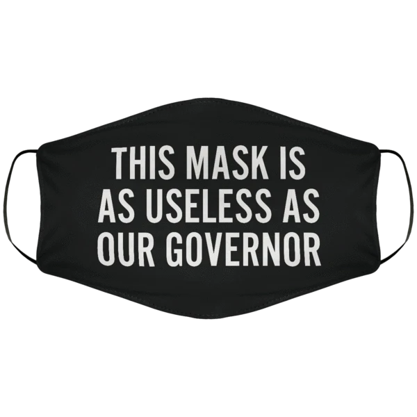 This mask is as useless as the governor face mask