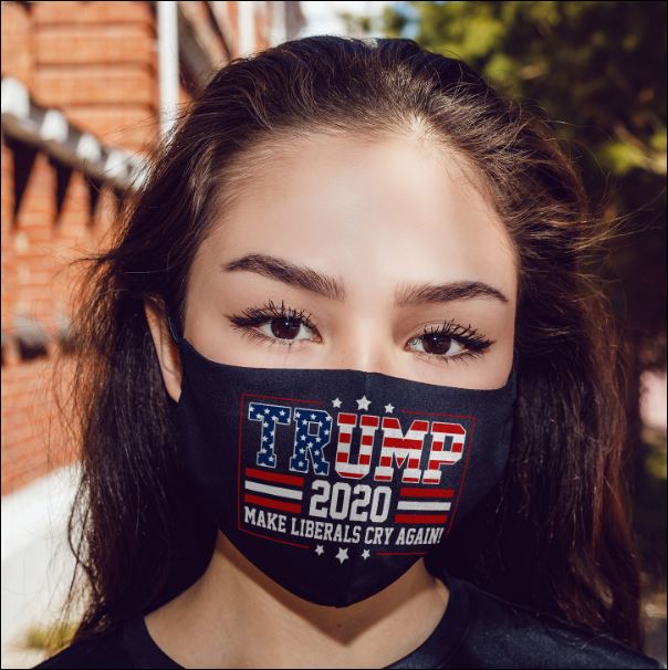 Trump 2020 make liberals cry again face mask