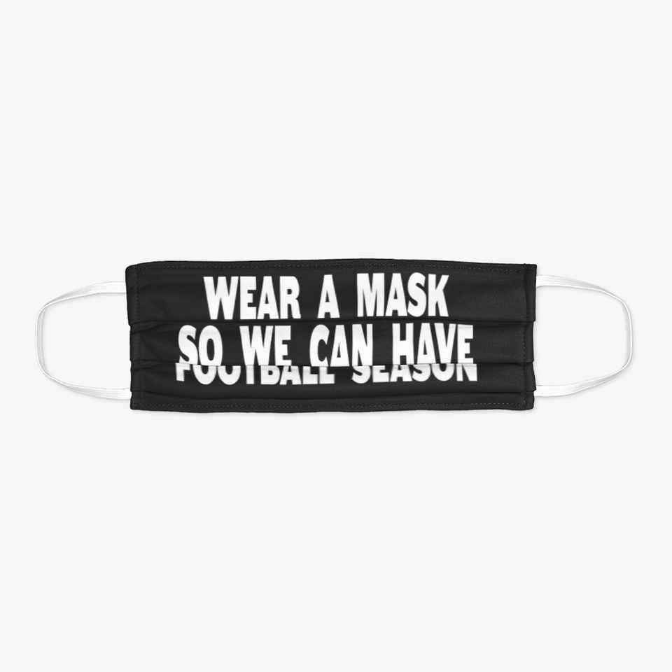 Wear a mask so we can have football season face mask 1