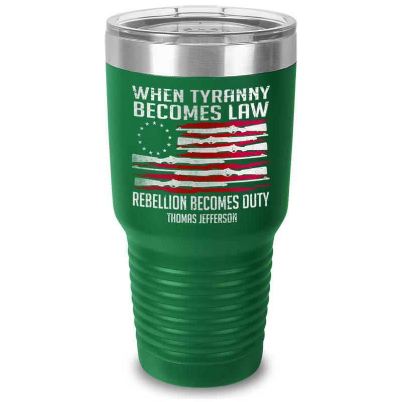 When tyranny becomes law rebellion becomes duty tumbler