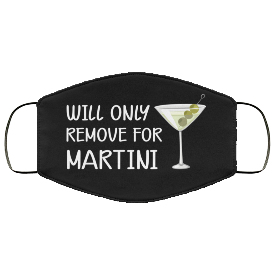 Will Only Remove For Martini Face Mask