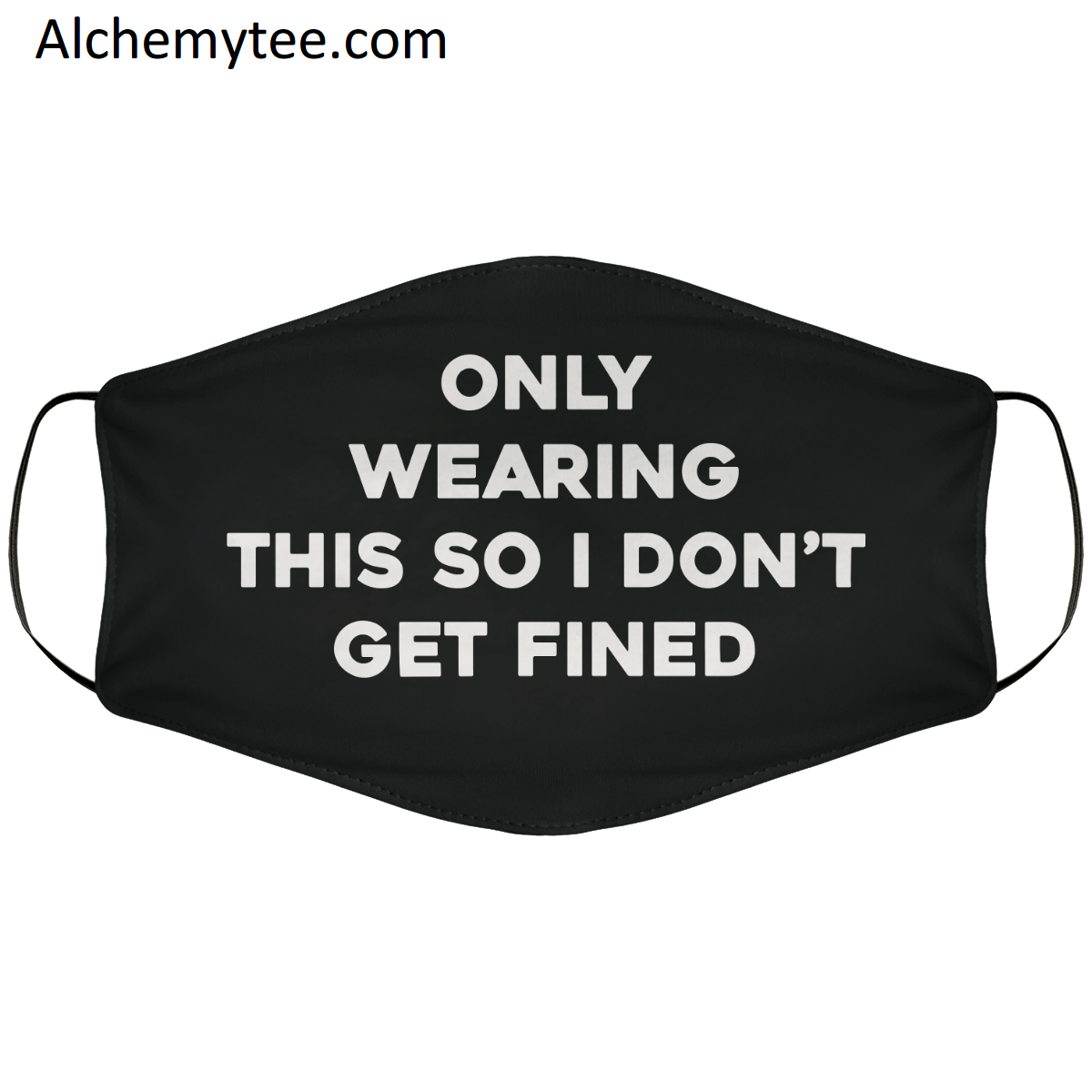 Only wearing this so i don’t get fined face mask – Alchemytee