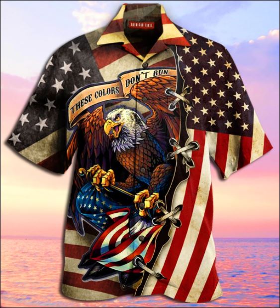 Eagle these colors don't run American flag hawaiian shirt